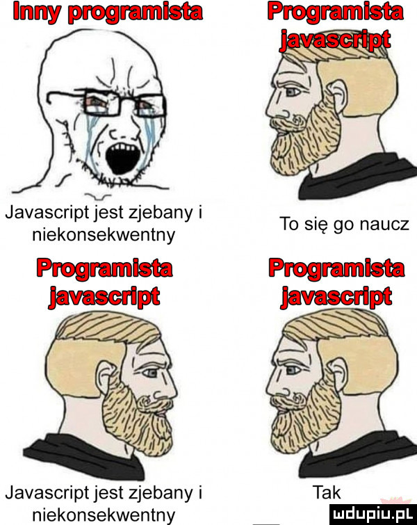 javascript jest zjebany i niekonsekwentny javascript jest zjebany i tak niekonsekwentny