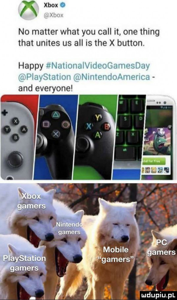 a xbox. wfx lm. no master wiat y-u cell it one thing trat unites us all is tee x button. happy nationalvideogamesday playstation nintendoamerica and everyone in b mdupiupl