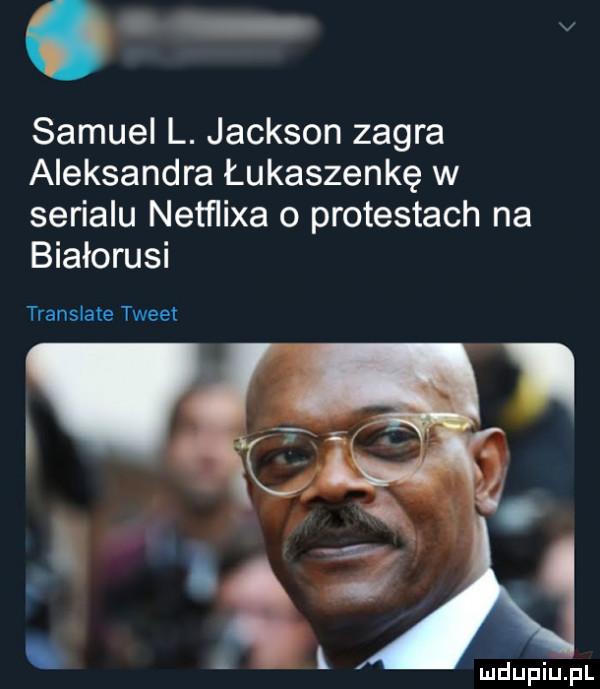 v samuel l. jackson zagra aleksandra łukaszenkę w serialu netﬂixa o protestach na białorusi translate tweet