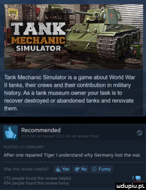 emechamcf eh symulator tank mechanic symulator is a game abort wood war ii tanks. their crews and their contribution in milibary histony. as a tank muzeum owner your tusk is to recover destroyed or abandoned tanks and renovate them recommended after one repaired tiger i understand wdy germany list tee war gv qm uam