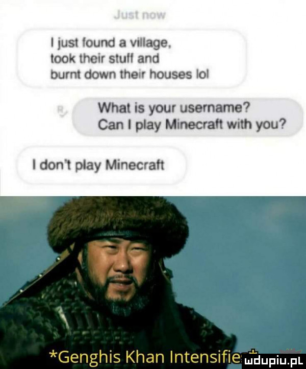 lust found a village. look their stu and bernt down lhen houses lol wiat is your username cen i play mmecvaﬂ wzth y-u i don t play minecrah genghis khan lntensifie jdupiupl