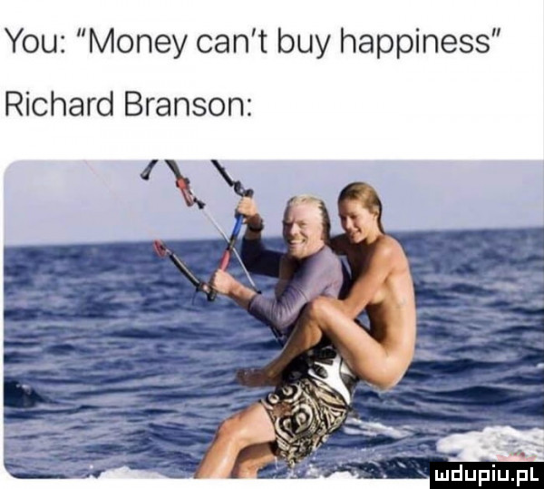 y-u monzy cen t boy happiness richard branson