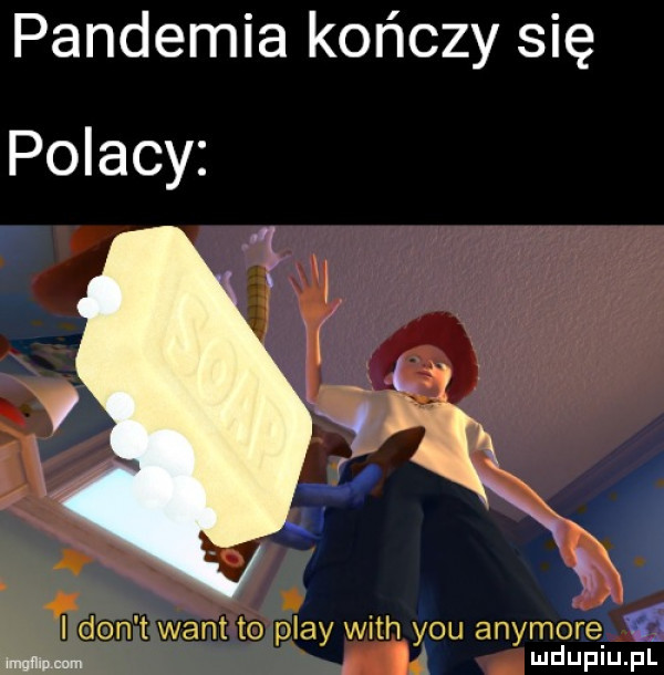 pandemia kończy się polacy i dont want to play with y-u anymore    mm   ludupiu. pl