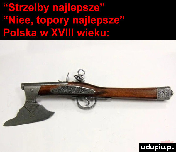 strzelby najlepsze nice topory najlepsze polska w xviii wieku ludu iu. l