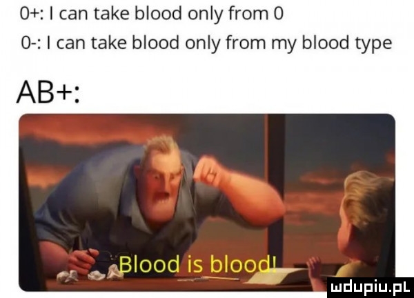 o i cen take blood orly from o   i cen take blood orly from my blood tępe ab