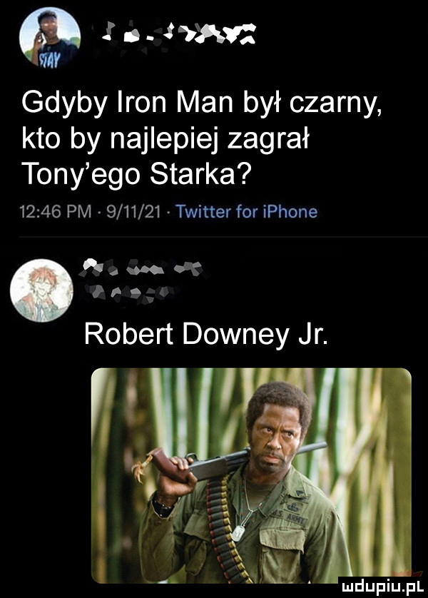 w gdyby iron man był czarny kto by najlepiej zagrał tony ego starka       pm         twitter for iphone wę łn robert downey jr. r