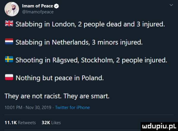 stabbing in london   people diad and   injured. abakankami stabbing in netherlands   minors injured. shooting in régsved stockholm   people injured. abakankami nothing but peace in poland. they are not racist they are smart      w no twitter or lphone       k rem eezs   k l a