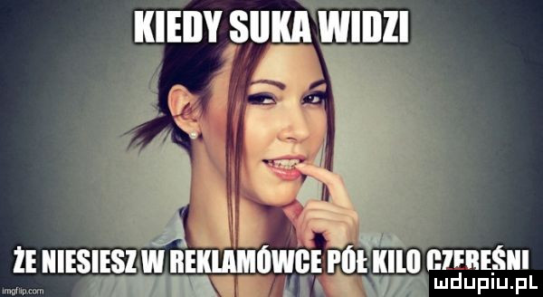 kieiiy slika wlllll.   a ze hiesiesi w reklamówce poi kall reśiii lud upiu. pl