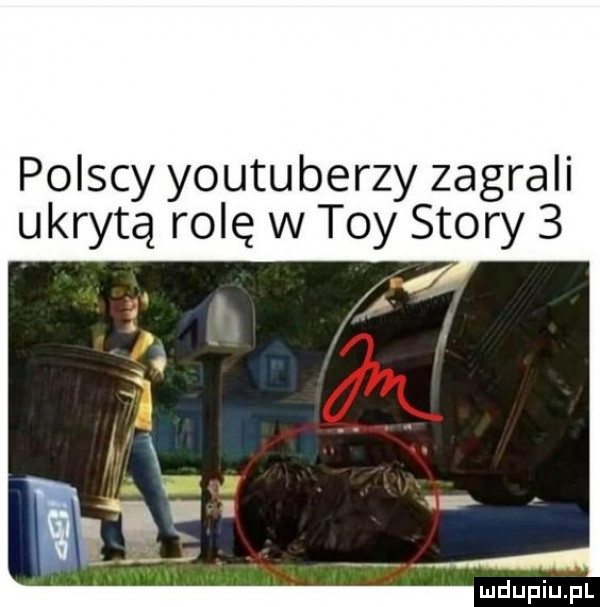 polscy youtuberzy zagrali ukrytą rolę w tey story