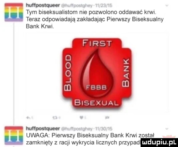 mw v c  h. v. w tym biseksualistom nie pozwolono oddawać krwi. teraz odpowiadają zakładając pierwszy biseksualny bank ker. abakankami w w wy. w r uwaga pierwszy biseksualny bank krwi został zamknięty z racji wykrycia licznych przepad mduplu pl