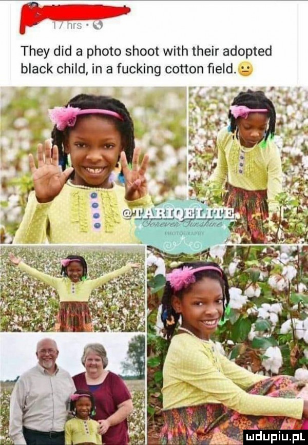 j w they ddd a ploto shoot with their adopted black child in a fucking cotton ﬁeld
