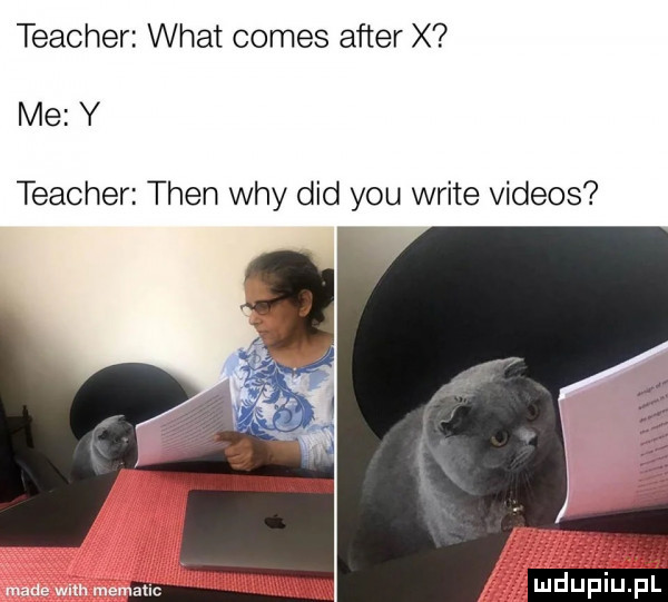 teacher wiat comes after x me y teacher tlen wdy ddd y-u wbite videos