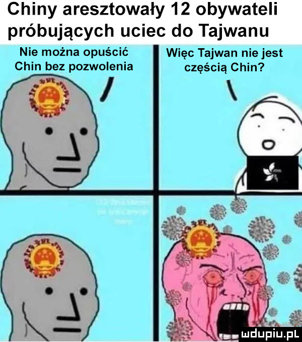 chiny aresztowały    obywateli próbujących uciec do tajwanu nie można opuścić więc tajwan nie jest chin bez pozwolenia częścią chin. wkup iupl