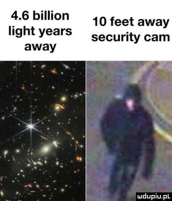 billion light yeats away    flet away security cam