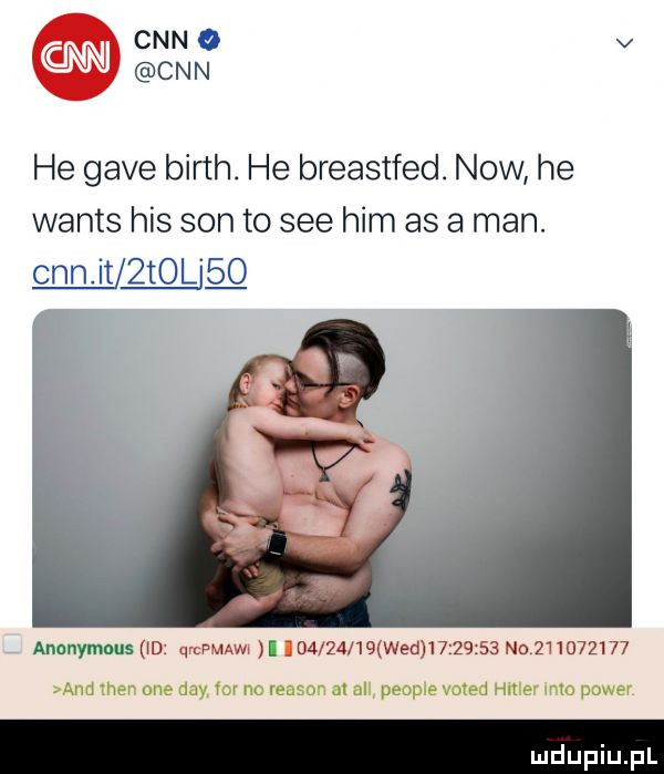cnn v cnn he gace barth he breastfed now he watts his son to sie ham as a man. chat qtol ﬂ anonymous id mmm ida       wed          no           and men one dcy vo nn reason m all people voted hmer mm power