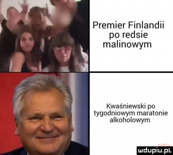 premier finlandii po. reesie malinowym kwaśniewski po tygodniowym maratonie alkoholowym ludu iu. l