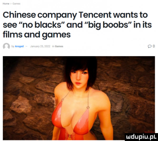 chinese company tencent watts to sie no blacks and big boobs in ihs files and gates