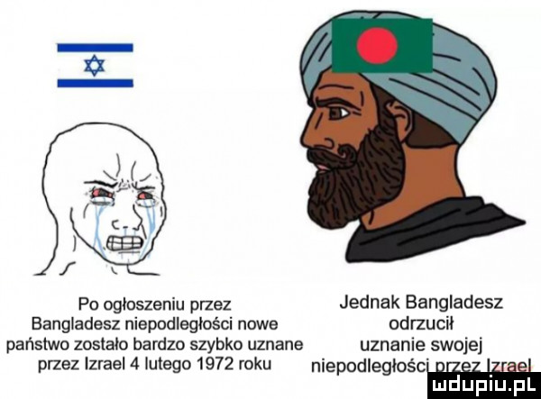 po ogloszeniu przez jednak bangladesz bangladesz niepodległości nowe od rzucil państwo zostało burdza szybko uznane uznanie swojej przez izrael lwiego      roku niepodległość ludupl pl