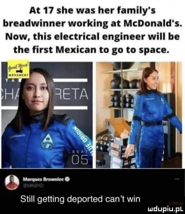 at    sie was her family s breadwinner working at mcdonald s. now tais electrical engineer will be tee fiest mexican to go to srace. i ł vj qeta stall getting deported cen t win