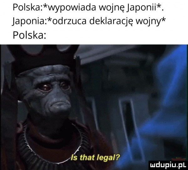 polska wypowiada wojnęjaponii. japonia odrzuca deklarację wojny polska is trat legal