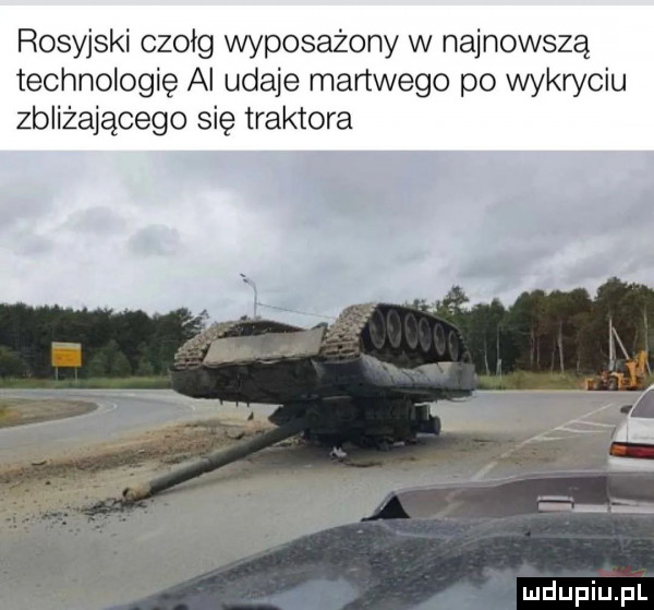 rosyjski czołg wyposażony w najnowszą technologię ai udaje martwego po wykryciu zbliżającego się traktora