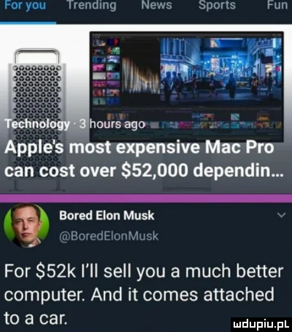 for y-u trending news sports fan ample s most expensive mac pro cen cest ober        dependin. abakankami bored egon munk bwlh delt whhmk for   k i ii sill y-u a much better computer. and it comes attached to a car