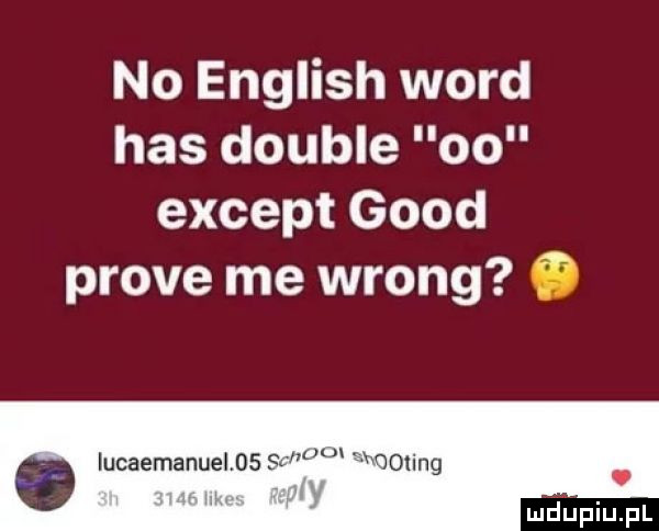no english word has double    except geod probe me wrong ó o iucaemanuel