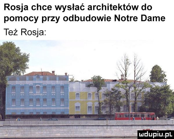 rosja chce wysłać architektów do pomocy przy odbudowie notce dame też rosja