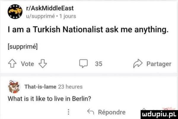 o r askmiddleeast u suppvmw   pm i am a turkish nationalist afk me anything. subprime vote c    parlager trat isjame    hsuws wiat is it like to live in berlin