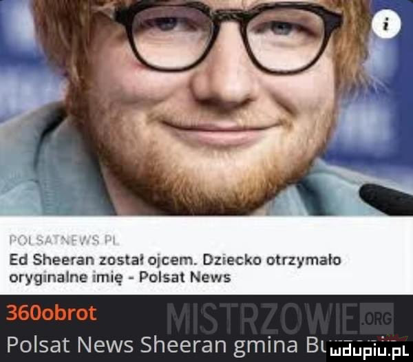 ed sheeran został oćcem dziecko otrzymało oryginalne lwię polsal news polsat news sheeran gmina nggpęgjn