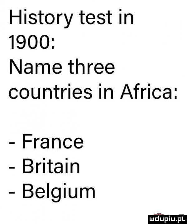 histony test in      nade three countries in africa france britain belgiem