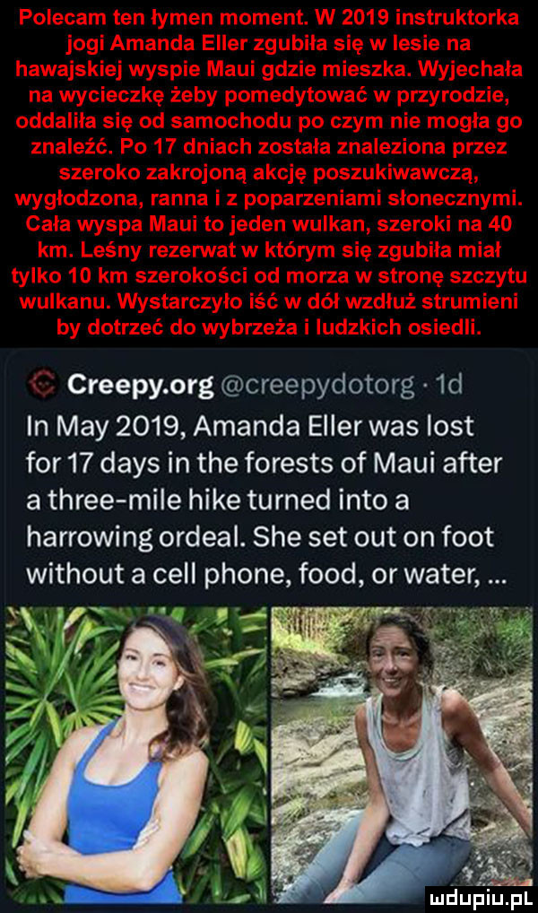 creepy olg creepydotorg.  d in may      amanda ecler was list for    dans in tee forests of maci after a three mile hike turned iato a harrowing ordeal. sie set out on foot without a cell płone fond or wader mﬂﬁpiu ll