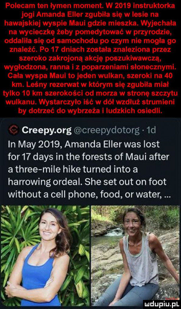 creepy olg creepydotorg.  d in may      amanda ecler was list for    dans in tee forests of maci after a three mile hike turned iato a harrowing ordeal. sie set out on foot without a cell płone fond or wader
