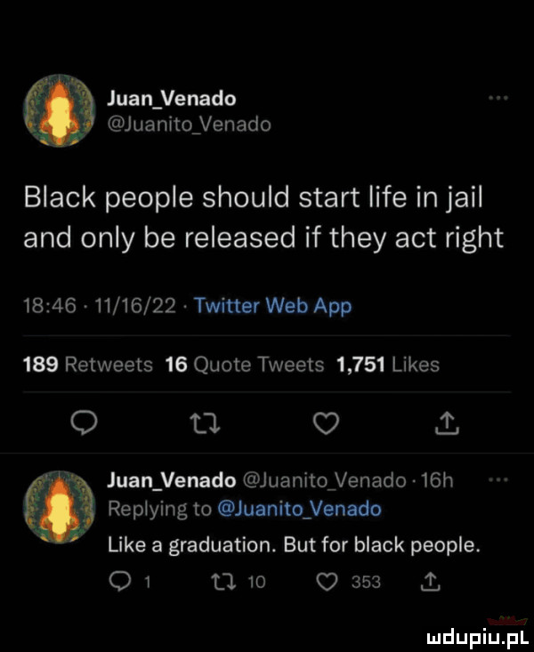 ę juan venado juanithenado black people should start lice in jarl and orly be released if they aft right               . twitter web aap     retweets    quote tweets       limes o tj   i. juan venado juanitofvenado   h replying to juanitoyenado like a graduation. but for black people.          o