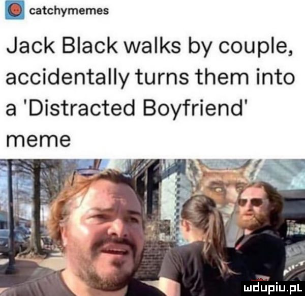 n catchymemes jack black walas by couple accidentally turns them iato a distracted boyfriend mime des piupl