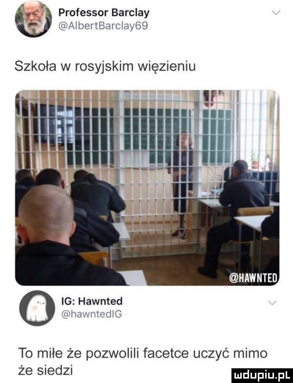 professor barclay   albenbardayeg szkoła w rosyjskim więzieniu ig hawnted thhawmed g to mile że pozwolili facetce uczyć mimo że siedzi