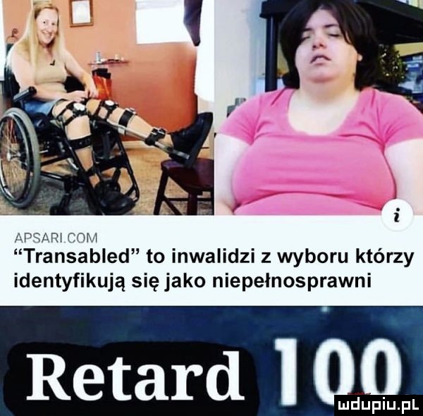 i wam mm transabled to inwalidzi z wyboru którzy identyfikują się jako niepełnosprawni retard ido duciu. pl