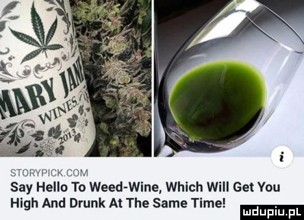 storvpick com say hello to weed wine which will get y-u hugh and drink at tee same time ludu iu. l