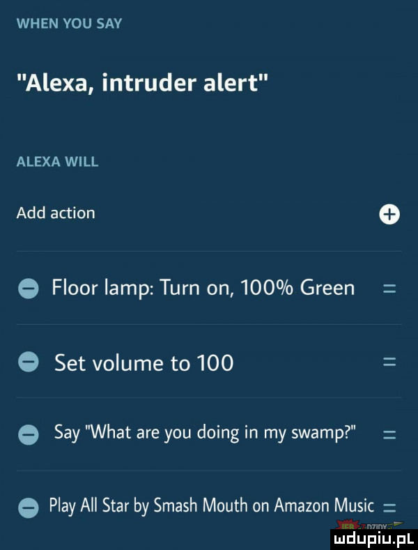 wien vou say alexa intruder alert alexa will agd action   fluor lamp tarn on     green set volume to     say wiat are y-u doing in my swamp play all star by smash mouth on amazon mulic mm mduplu pl