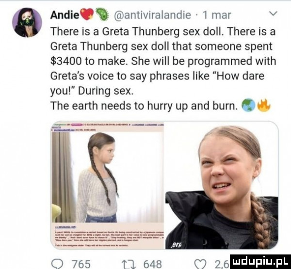 There is a Greta Thunberg sex doll that someone spent $3400 to make. She will be programmed with Greta's voice to say phrases like 