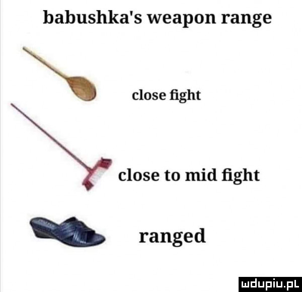 babuszka s weapon range x clone ﬁght clone to mad ﬁght ranged ludu iu. l
