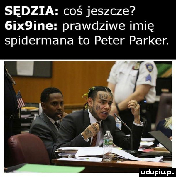 sędzia coś jeszcze  ix ine prawdziwe imię spidermana to peter parker