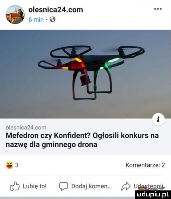 d olesnica   com w   min olesnic    com mefedron czy konﬁdent oglosili konkurs na nazwę dla gminnego drona s   komentarze      lubię to c dodajkomen. u