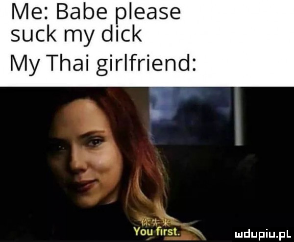 me babe please suck my dick my thai girlfriend i y-u bśsl dupqul