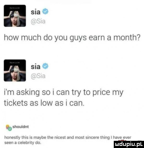hiw much do y-u grys earn a month i m asking    i cen tey to plice my tickets as low as i cen. szaman iioneslly mis is maybe me miesi and musi sincere idg hace eger scen a ceiebuly do ludupiu f