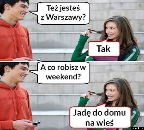 Też jesteś z Warszawy?