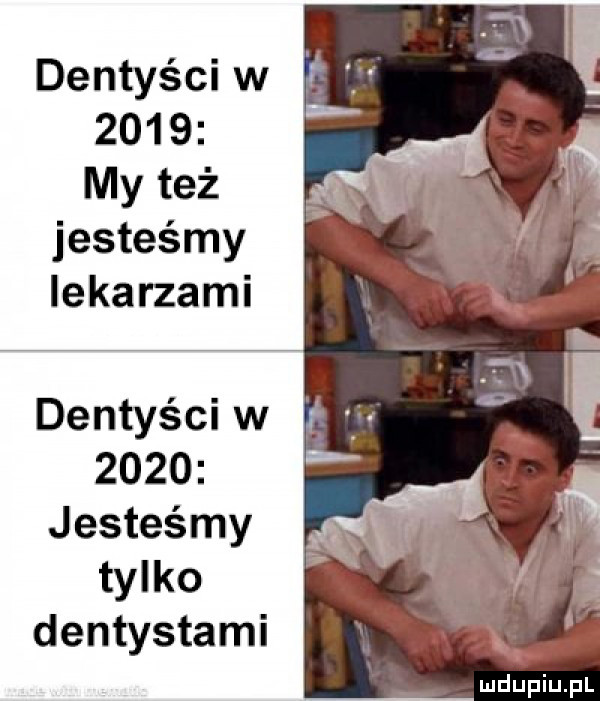 dentyści w        my też jesteśmy lekarzami dentyści w g.      jesteśmy tylko dentystami