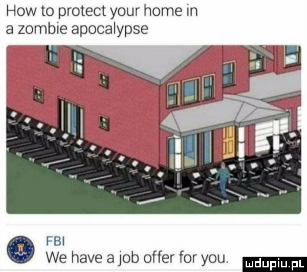 hiw to protest your home in a zombie apocalypse fbi we hace a job offer for y-u