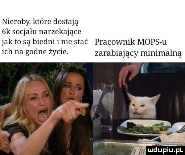 nieroby. które dostają  k socjału narzekające jak to są biedni i nie stać pracownik mops u ich na godne życie zarabiający minimalną