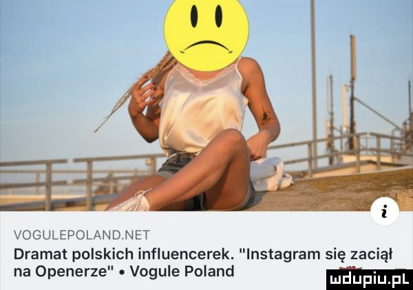 vogulepolandnet dramat polskich influencerek. lnstagram się zaciął na openerze vogule poland